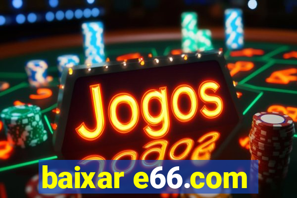 baixar e66.com